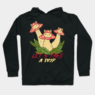 Let's Take a Trip / Magic Mushrooms / Magic Roots Hoodie